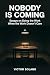 Nobody Is Coming: Essays on...