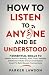 How to Listen to Anyone and Be Understood: 7 Essential Skills to Master Active Listening, Build Trust, Validate Emotions & Make Every Conversation ... Deeper Connections (People Skills Training)