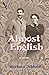 Almost English : A Novel