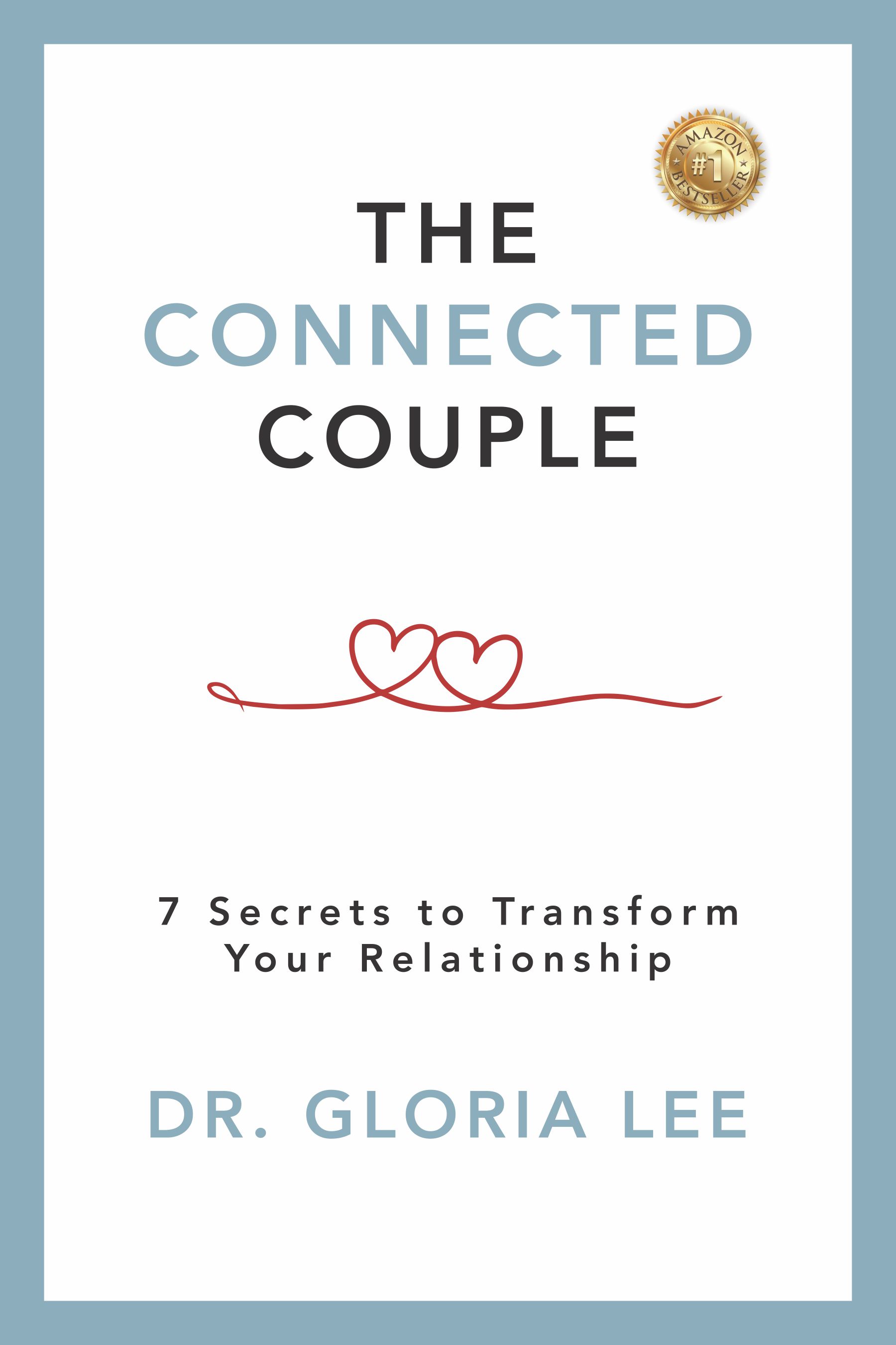 The Connected Couple: 7 Secrets to Transform Your Relationship