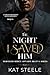 The Night I Saved Him by Kat Steele
