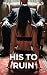 His to Ruin: Five Dark Stor...
