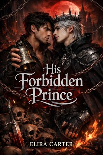 HIS FORBIDDEN PRINCE : A DARK MM FANTASY ROMANCE. (The Cursed Crown Chronicles)