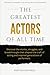 The Greatest Actors of All ...
