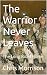 The Warrior Never Leaves: T...
