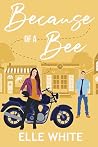 Because of a Bee