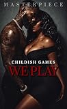 Childish Games We...
