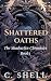 Shattered Oaths by C. Shell
