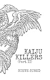 Kaiju Killers Pt II