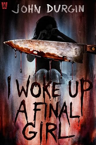 I Woke Up a Final Girl: A Horror Novel (Kindle Edition)