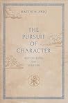 The Pursuit of Character by Matthew Arbo