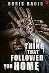 The Thing That Followed You Home: A Horror Novel