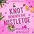 Knot Beneath the Mistletoe:...