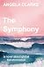 2012 The Symphony: a novel ...