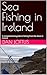 Sea Fishing in Ireland by Dan Loftus