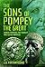 The Sons of Pompey the Great: Gnaeus Pompeius the Younger and Sextus Pompeius