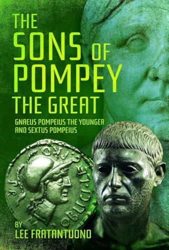 The Sons of Pompey the Great: Gnaeus Pompeius the Younger and Sextus Pompeius (Hardcover)