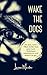 WAKE THE DOGS: A Psychologi...