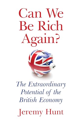 Can We Be Rich Again?: The Surprising Potential of Britain's Economy (Kindle Edition)