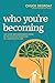 Who You're Becoming: The Slow and Courageous Work of Cultivating Character in a Narcissistic Age
