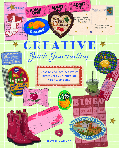 Creative Junk Journaling: How to Collect Everyday Keepsakes and Cherish Your Memories