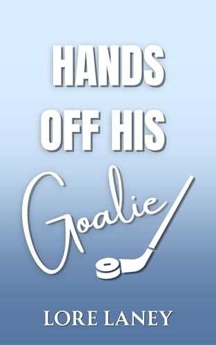 Hands Off His Goalie: A Hockey Romance (Kindle Edition)