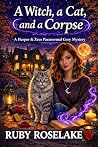 A Witch, a Cat, and a Corpse: A Harper & Zeus Paranormal Cozy Mystery A Witch, a Cat, and a Corpse: A Harper & Zeus Paranormal Cozy Mystery