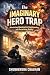 The Imaginary Hero Trap: Ma...