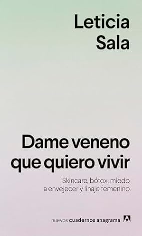 Dame veneno que quiero vivir: Skincare, bótox, miedo a envejecer y linaje femenino