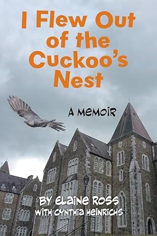 I Flew Out of the Cuckoo's Nest: A Memoir