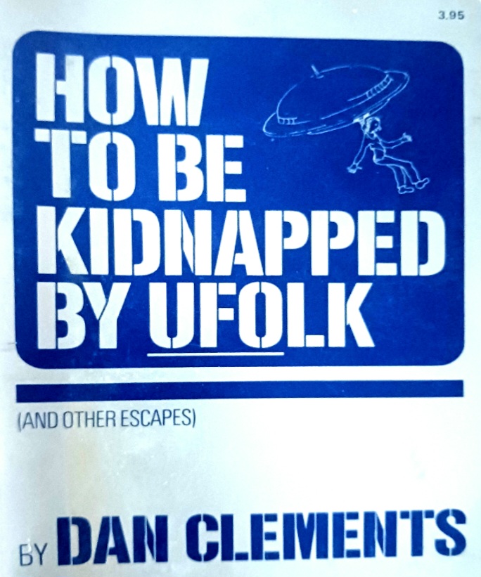 How to be kidnapped by UFOlk: and other escapes (Paperback)