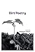 Dirt Poetry: poems by Benja...