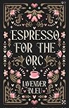 Espresso For The Orc