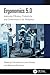 Ergonomics 5.0: Improving Efficiency, Productivity and Contentment in the Workplace