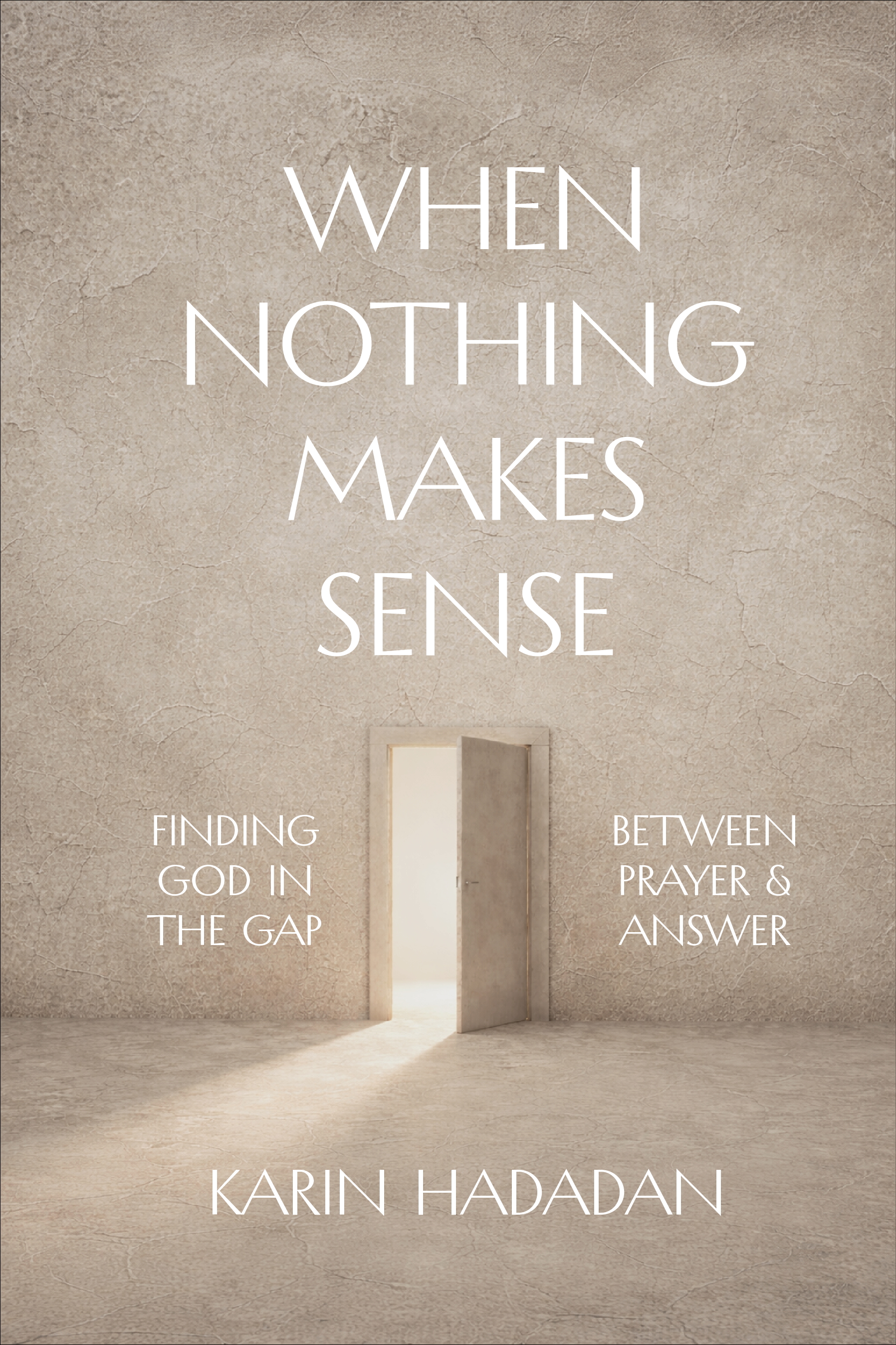 When Nothing Makes Sense: Finding God in the Gap Between Prayer and Answer