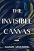 The Invisible Canvas by Kalyani Adusumilli