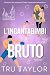 L’Incantabimbi e il bruto: Un’irresistibile commedia romantica frizzante con un miliardario padre single, la sua tata e una favola moderna che prende vita ... Romantiche Vol. 4) (Italian Edition)
