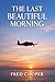The Last Beautiful Morning