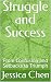 Struggle and Success : From...