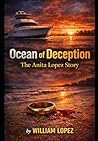 OCEAN OF DECEPTION THE ANITA LOPEZ STORY by William Lopez