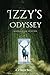 Izzy's Odyssey: A Journey of Life, Magic, and Adventure