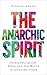 The Anarchic Spirit: Interp...