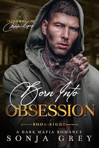 Born into Obsession: A Dark Mafia Romance (Devils Will Rise: Melnikov Legacy Book 8)