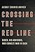 Crossing the Red Line by Akbar Shahid Ahmed Crossing the Red Line by Akbar Shahid Ahmed