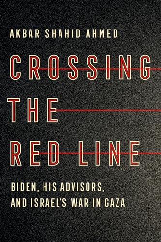 Crossing the Red Line: Biden, His Advisors, and Israel's War in Gaza (Hardcover)