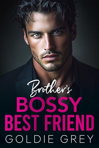Brother's Bossy Best Friend: A Small Town Enemies to Lovers Billionaire Romance (Damaged Billionaires of Haven’s Ridge)
