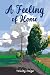 A Feeling of Home by Trinity Paige A Feeling of Home by Trinity Paige