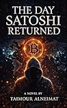 The Day Satoshi Returned: A Novel