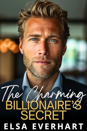 The Charming Billionaire's Secret : A Second Chance Enemies to Lovers Romance (Alder Falls Book 2)