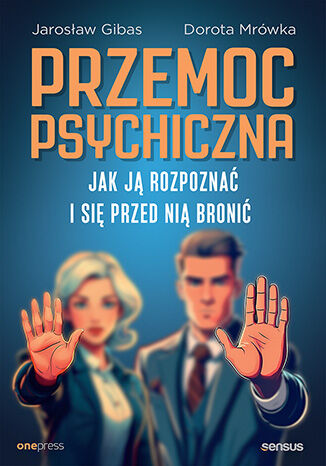 Przemoc psychiczna: Jak ją rozpoznać i się przed nią bronić